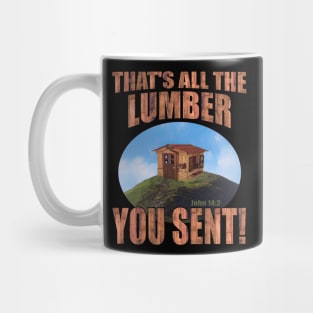 That's All The Lumber You Sent! Mug